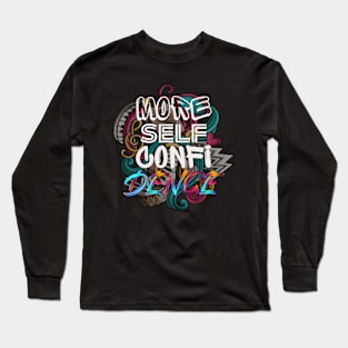 More Self Confidence Long Sleeve T-Shirt